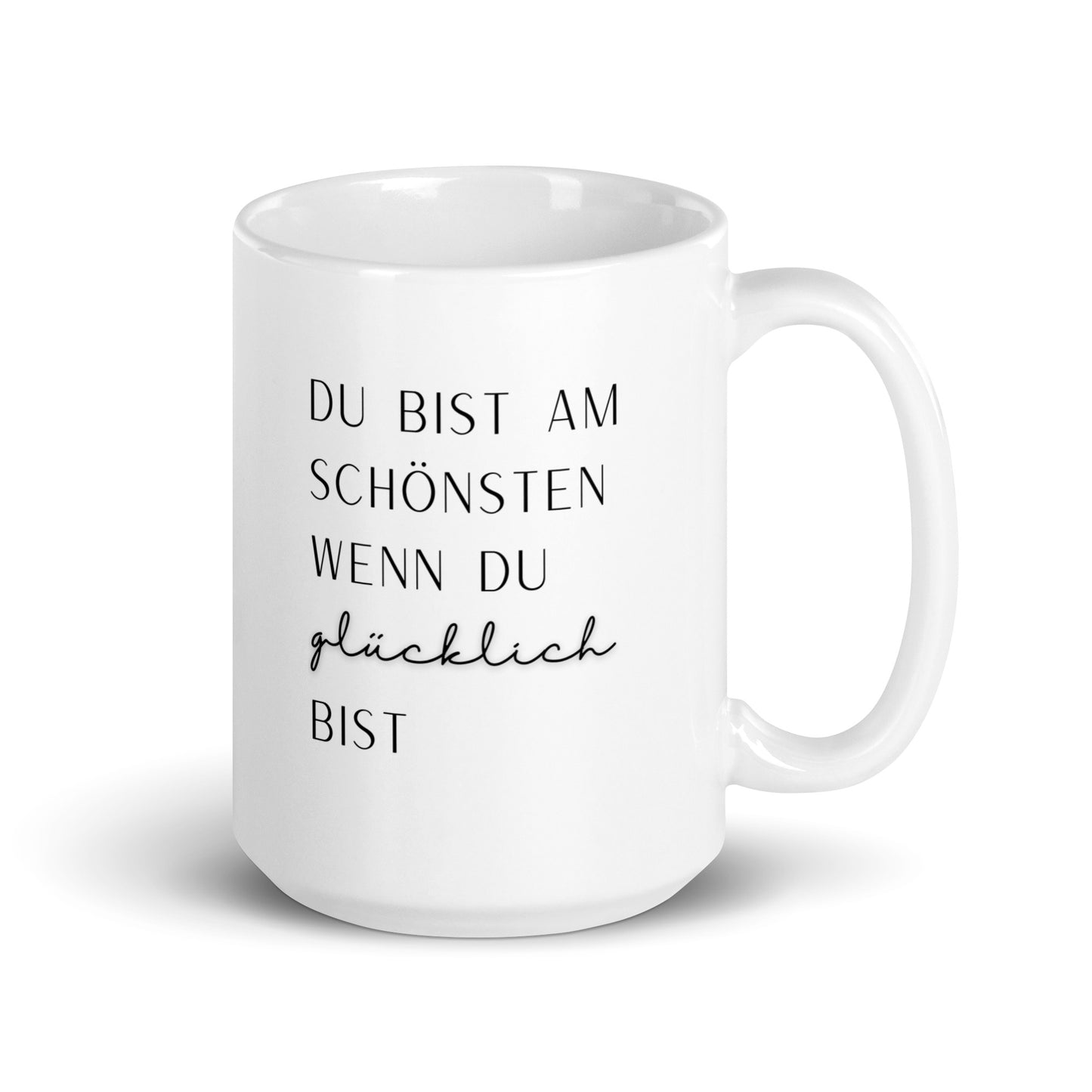 Tasse: Du bist am schönsten wenn du glücklich bist